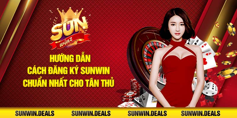 Hướng dẫn cách đăng ký Sunwin chuẩn nhất cho tân thủ