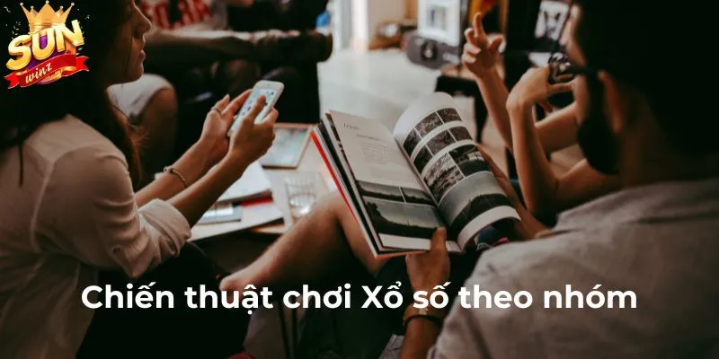 Chiến thuật chơi Xổ số theo nhóm siêu đơn giản