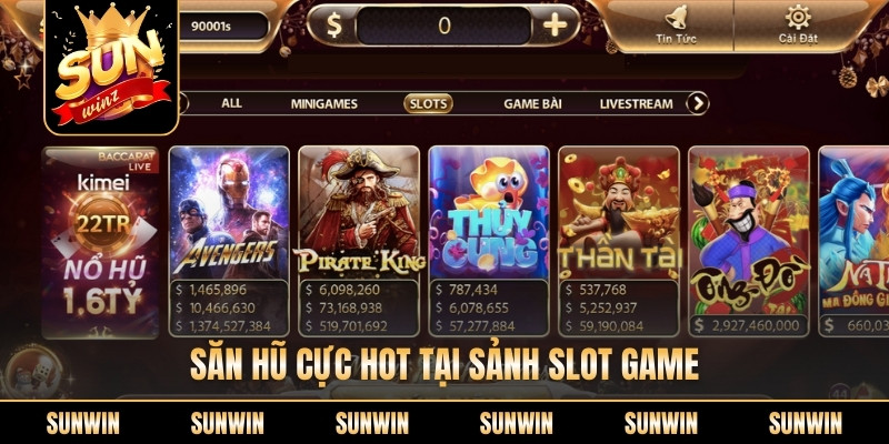 Săn hũ cực hot tại sảnh slot game